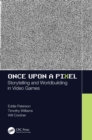 Once Upon a Pixel : Storytelling and Worldbuilding in Video Games - eBook