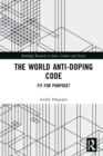 The World Anti-Doping Code : Fit for Purpose? - eBook