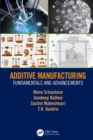 Additive Manufacturing : Fundamentals and Advancements - eBook