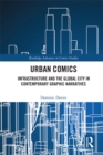 Urban Comics : Infrastructure and the Global City in Contemporary Graphic Narratives - eBook
