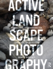 Active Landscape Photography : Theoretical Groundwork for Landscape Architecture - eBook
