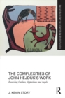 The Complexities of John Hejduk's Work : Exorcising Outlines, Apparitions and Angels - eBook