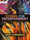 Dyeing for Entertainment: Dyeing, Painting, Breakdown, and Special Effects for Costumes - eBook