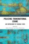 Policing Transnational Crime : Law Enforcement of Criminal Flows - eBook