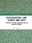 Ecclesiastical Law, Clergy and Laity : A History of Legal Discipline and the Anglican Church - eBook