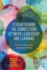 Strengthening the Connections between Leadership and Learning : Challenges to Policy, School and Classroom Practice - eBook
