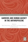 Gardens and Human Agency in the Anthropocene - eBook