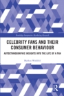 Celebrity Fans and Their Consumer Behaviour : Autoethnographic Insights into the Life of a Fan - eBook