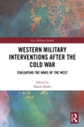Western Military Interventions After The Cold War : Evaluating the Wars of the West - eBook