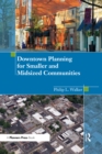 Downtown Planning for Smaller and Midsized Communities - eBook
