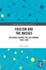 Fascism and the Masses : The Revolt Against the Last Humans, 1848-1945 - eBook