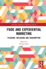 Food and Experiential Marketing : Pleasure, Wellbeing and Consumption - eBook