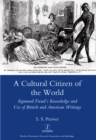 A Cultural Citizen of the World : Sigmund Freud's Knowledge and Use of British and American Writings - eBook