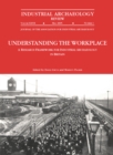 Understanding the Workplace: A Research Framework for Industrial Archaeology in Britain: 2005 : A Research Framework for Industrial Archaeology in Britain - eBook