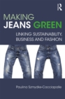 Making Jeans Green : Linking Sustainability, Business and Fashion - eBook