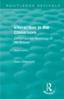 Interaction in the Classroom : Contemporary Sociology of the School - eBook