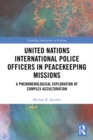 United Nations International Police Officers in Peacekeeping Missions : A Phenomenological Exploration of Complex Acculturation - eBook