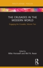 The Crusades in the Modern World : Engaging the Crusades, Volume Two - eBook
