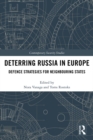 Deterring Russia in Europe : Defence Strategies for Neighbouring States - eBook