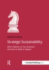 Strategic Sustainability : Why it matters to your business and how to make it happen - eBook