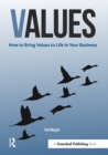 Values : How to Bring Values to Life in Your Business - eBook