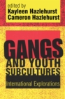 Gangs and Youth Subcultures : International Explorations - eBook