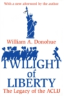 Twilight of Liberty : Legacy of the ACLU - eBook