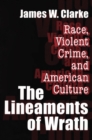 The Lineaments of Wrath : Race, Violent Crime and American Culture - eBook