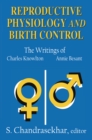 Reproductive Physiology and Birth Control : The Writings of Charles Knowlton and Annie Besant - eBook
