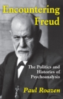 Encountering Freud : The Politics and Histories of Psychoanalysis - eBook
