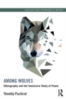Among Wolves : Ethnography and the Immersive Study of Power - eBook