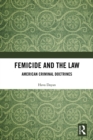 Femicide and the Law : American Criminal Doctrines - eBook