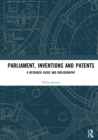 Parliament, Inventions and Patents : A Research Guide and Bibliography - eBook