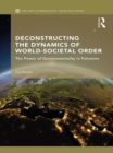 Deconstructing the Dynamics of World-Societal Order : The Power of Governmentality in Palestine - eBook