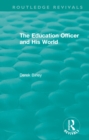 Routledge Revivals: The Education Officer and His World (1970) - eBook
