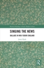 Singing the News : Ballads in Mid-Tudor England - eBook