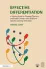 Effective Differentiation : A Training Guide to Empower Teachers and Enable Learners with SEND and Specific Learning Difficulties - eBook
