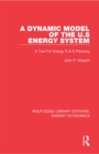 A Dynamic Model of the US Energy System : A Tool For Energy R & D Planning - eBook