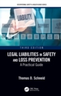 Legal Liabilities in Safety and Loss Prevention : A Practical Guide, Third Edition - eBook