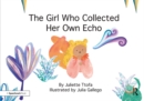 The Girl Who Collected Her Own Echo : A Story about Friendship - eBook