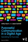 Purposeful Communication in a Digital Age : Speaking for Success - eBook