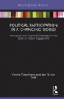 Political Participation in a Changing World : Conceptual and Empirical Challenges in the Study of Citizen Engagement - eBook