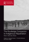 The Routledge Companion to Indigenous Repatriation : Return, Reconcile, Renew - eBook