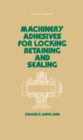 Machinery Adhesives for Locking, Retaining, and Sealing - eBook