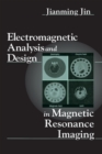 Electromagnetic Analysis and Design in Magnetic Resonance Imaging - eBook