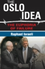 The Oslo Idea : The Euphoria of Failure - eBook