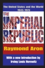 The Imperial Republic : The United States and the World 1945-1973 - eBook