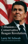 The Illusion of a Conservative Reagan Revolution - eBook