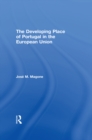 The Developing Place of Portugal in the European Union - eBook
