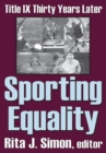 Sporting Equality : Title IX Thirty Years Later - eBook